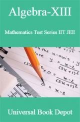 Algebra-XIII Mathematics Test Series IIT JEE Algebra-XIII Mathematics Test Series IIT JEE