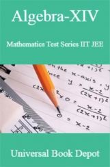 Algebra-XIV Mathematics Test Series IIT JEE Algebra-XIV Mathematics Test Series IIT JEE
