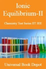 Ionic Equilibrium-II Chemistry Test Series IIT JEE Ionic Equilibrium-II Chemistry Test Series IIT JEE