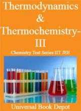 Thermodynamics & Thermochemistry-III Chemistry Test Series IIT JEE Thermodynamics & Thermochemistry-III Chemistry Test Series IIT JEE