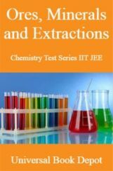 Ores, Minerals and Extractions Chemistry Test Series IIT JEE Ores, Minerals and Extractions Chemistry Test Series IIT JEE