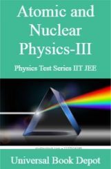 Atomic and Nuclear Physics-III Physics Test Series IIT JEE Atomic and Nuclear Physics-III Physics Test Series IIT JEE