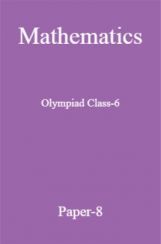 Mathematics Olympiad Class-6 paper-8 Mathematics Olympiad Class-6 paper-8