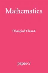 Mathematics Olympiad Class-6 paper-2 Mathematics Olympiad Class-6 paper-2