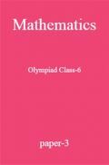 Mathematics Olympiad Class-6 paper-3 Mathematics Olympiad Class-6 paper-3