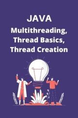 JAVA-multithreading, thread basics, thread creation, JAVA-multithreading, thread basics, thread creation,