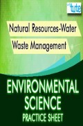 Natural Resources-Water & Waste Management - Practice Sheet For All Class Environmental Science Natural Resources-Water & Waste Management - Practice Sheet For All Class Environmental Science