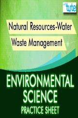 Natural Resources-Water & Waste Management - Practice Sheet For All Class Environmental Science Natural Resources-Water & Waste Management - Practice Sheet For All Class Environmental Science