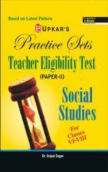 Practice Sets Teacher Eligibility Test (Paper-II) Social Science For Classes VI-VIII Practice Sets Teacher Eligibility Test (Paper-II) Social Science For Classes VI-VIII