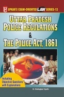 Law Series 13: U.P.Police Regulation and Police Act, 1861 Law Series 13: U.P.Police Regulation and Police Act, 1861