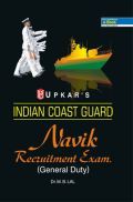 Indian Coast Guard Navik Recruitment Exam. (General Duty) Revised Edition Indian Coast Guard Navik Recruitment Exam. (General Duty) Revised Edition