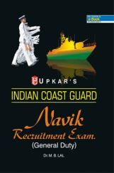 Indian Coast Guard Navik Recruitment Exam. (General Duty) Revised Edition Indian Coast Guard Navik Recruitment Exam. (General Duty) Revised Edition