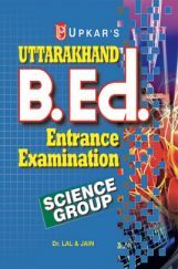 Uttarakhand B.Ed. Entrance Examination (Science Group) Uttarakhand B.Ed. Entrance Examination (Science Group)