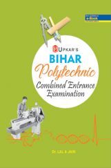 Bihar Polytechnic Combined Entrance Exam. Revised Edition Bihar Polytechnic Combined Entrance Exam. Revised Edition
