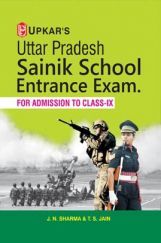 UP Sainik School Entrance Examination (For Admission To Class-IX) UP Sainik School Entrance Examination (For Admission To Class-IX)