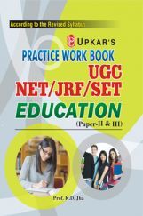 Practice Work Book UGC NET/JRF/SET Education (Paper-II & III) Practice Work Book UGC NET/JRF/SET Education (Paper-II & III)