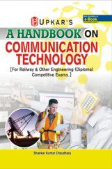 A Handbook On Communication Technology[For Railway & Other Engineering (Diploma) Competitive Examinations]