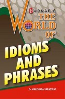 The World of Idioms and Phrases The World of Idioms and Phrases