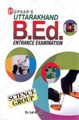 Uttarakhand B.Ed. Entrance Examination (Science Group) Uttarakhand B.Ed. Entrance Examination (Science Group)