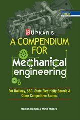 A Compendium For Mechanical Engineering (For Railway, SSC,State Electricity Boards & Other Competitive Exam.) A Compendium For Mechanical Engineering (For Railway, SSC,State Electricity Boards & Other Competitive Exam.)