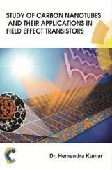 Study Of Carbon Nanotubes And Their Applications In Field Effect Transistors Study Of Carbon Nanotubes And Their Applications In Field Effect Transistors