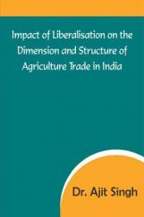 Impact Of Liberalisation On The Dimension And Structure Of Agriculture Trade In India Impact Of Liberalisation On The Dimension And Structure Of Agriculture Trade In India