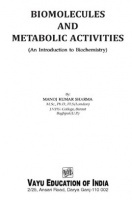 Biomolecules and Metabolic Activities By Manoj Kumar Sharma Biomolecules and Metabolic Activities By Manoj Kumar Sharma
