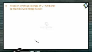 Alcohols, Phenols And Ethers - Reaction With Halogen Acids (Session 5)