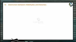 Aldehydes And Ketones - Distinction Between Aldehydes And Ketones (Session 7)
