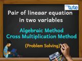 Pair Of Linear Equations In Two Variables - Algebraic Method - Cross Multiplication Method - PS Video By Lets Tute Pair Of Linear Equations In Two Variables - Algebraic Method - Cross Multiplication Method - PS Video By Lets Tute