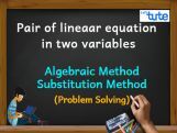 Pair Of Linear Equations In Two Variables - Algebraic Method - Substitution Method - PS Video By Lets Tute Pair Of Linear Equations In Two Variables - Algebraic Method - Substitution Method - PS Video By Lets Tute