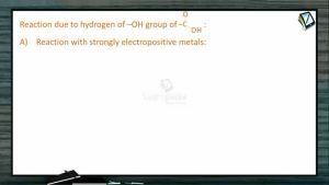 Carboxylic Acid - Reaction Due To Hydrogen Of  Oh Group Of Carboxylic Acid (Session 2 & 3)