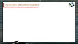 Chemical Equilibrium - Characteristics Of Equilibrium Constant (Session 2 & 3) Chemical Equilibrium - Characteristics Of Equilibrium Constant (Session 2 & 3)