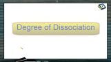 Chemical Equilibrium - Degree Of Dissociation (Session 4 & 5) Chemical Equilibrium - Degree Of Dissociation (Session 4 & 5)
