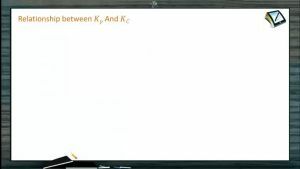 Chemical Equilibrium - Relationship Between Kp And Kc (Session 2 & 3)