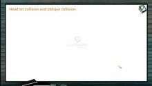 Collision - Head On Collision And Oblique Collision (Session 1 & 2)