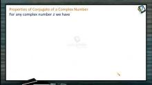 Complex Numbers - Properties Of Conjugate Of A Complex Numbers (Session 3)