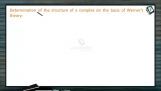 Coordination Compounds - Determination Of The Structure Of A Complex On The Basis Of Werners Theory (Session 5) Coordination Compounds - Determination Of The Structure Of A Complex On The Basis Of Werners Theory (Session 5)