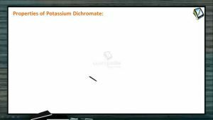 D And F Block Elements - Properties And Uses Of Potassium Dichromate (Session 5)