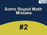 Some Stupid Math Mistake - General-II Video by Lets Tute Some Stupid Math Mistake - General-II Video by Lets Tute