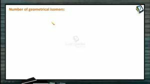 General Organic Chemistry - Calculation Of Number Of Geometrical Isomers (Session 9 & 10)