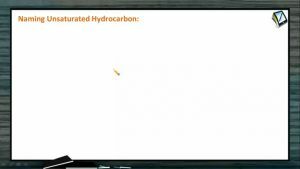General Organic Chemistry - Naming Unsaturated Hydrocarbons (Session 2 To 6)