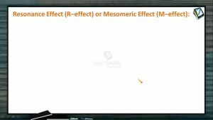 General Organic Chemistry - Resonance Effect (Session 11, 12 & 13)