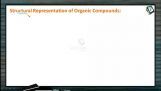 General Organic Chemistry - Structural Representation Of Organic Compounds (Session 1) General Organic Chemistry - Structural Representation Of Organic Compounds (Session 1)
