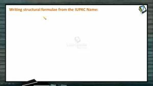 General Organic Chemistry - Writing Structure From Iupac Name (Session 2 To 6)