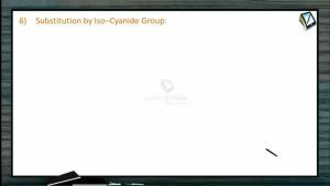 Halogen Compounds - Substitution By ISO Cyanide Group (Session 5)