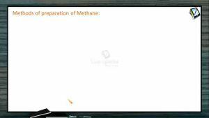 Hydrocarbons - Methods Of Preparation Of Methane (Session 1 & 2)