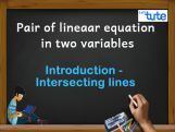 Pair Of Linear Equations In Two Variables - Introduction - Intersecting lines Video By Lets Tute Pair Of Linear Equations In Two Variables - Introduction - Intersecting lines Video By Lets Tute