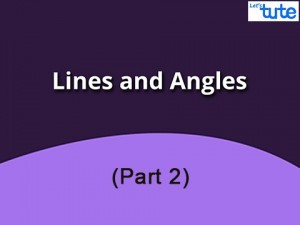 Class IX Maths - Lines And Angles Part-II Video By Lets Tute