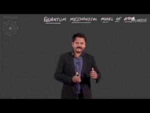 Modern Physics - Quantum Mechanical Model Of Atom Video By Plancess
